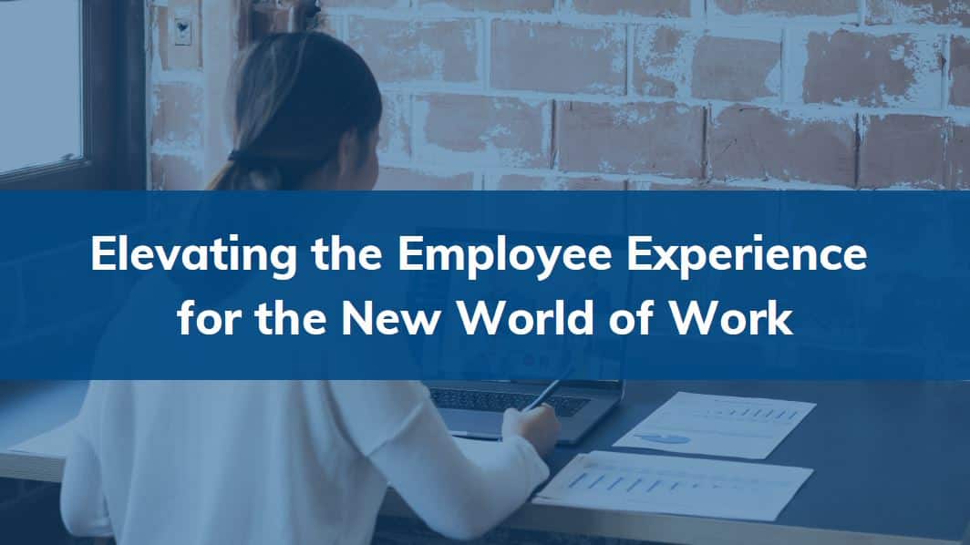 Elevating the Employee Experience for new world of work - blog series
